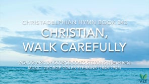 Hymn 343 - Christian, walk carefully