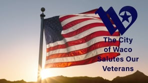 City of Waco Salutes Our Veterans | Part 1