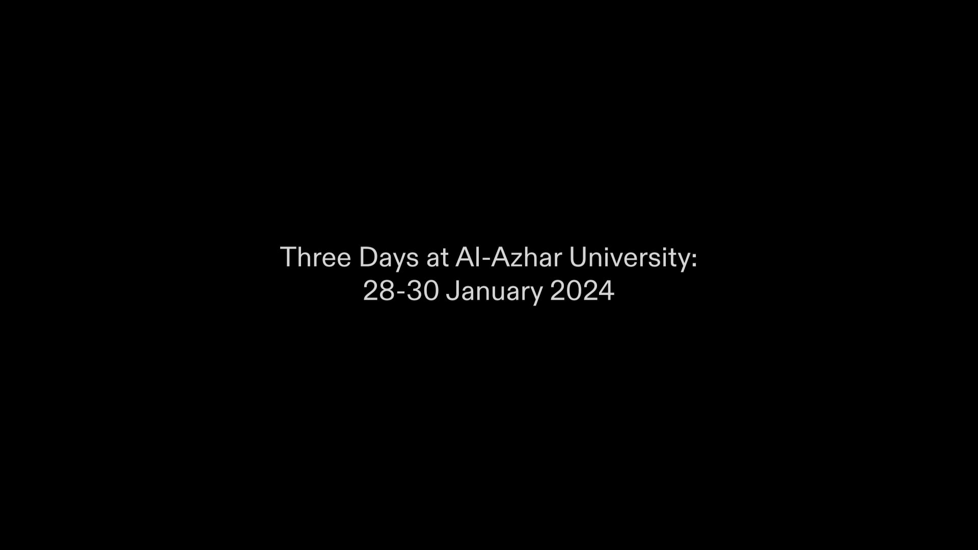 Play Video: Three Days at Al-Azhar University: 28-30 January 2024
