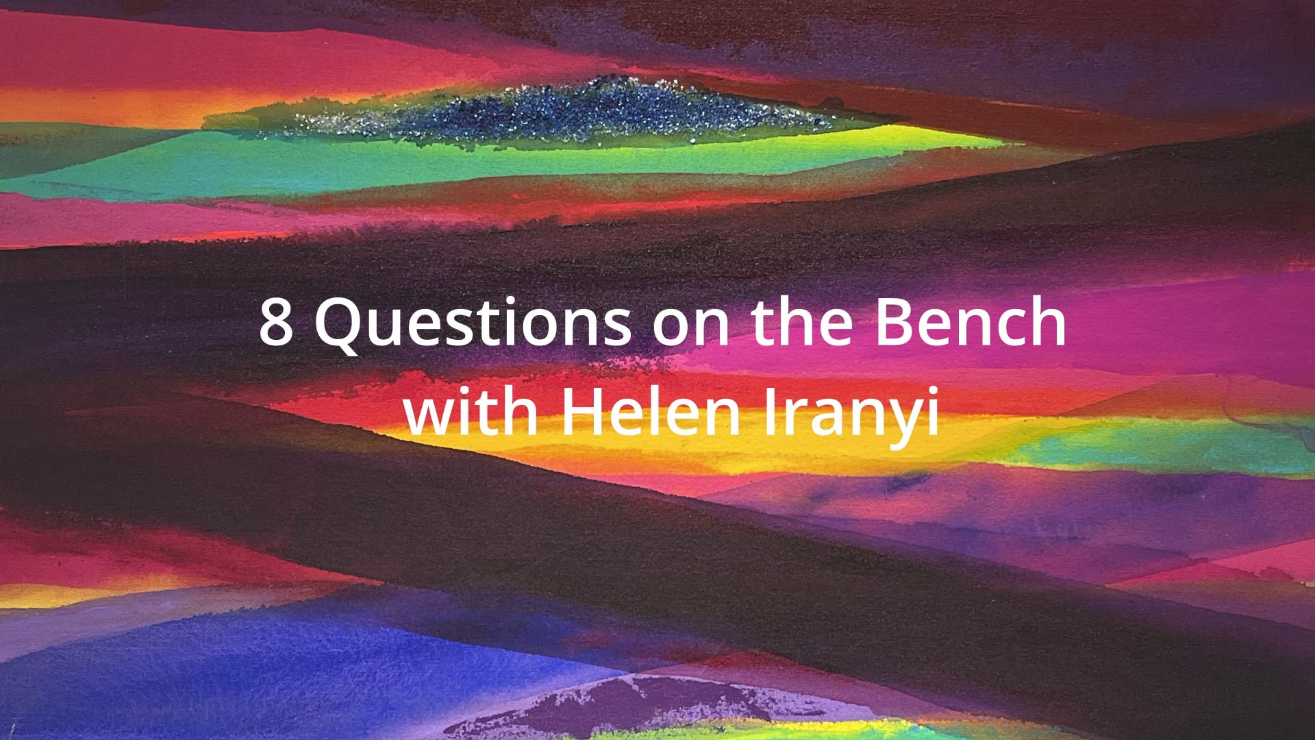 8 Questions on the Bench with Helen Iranyi