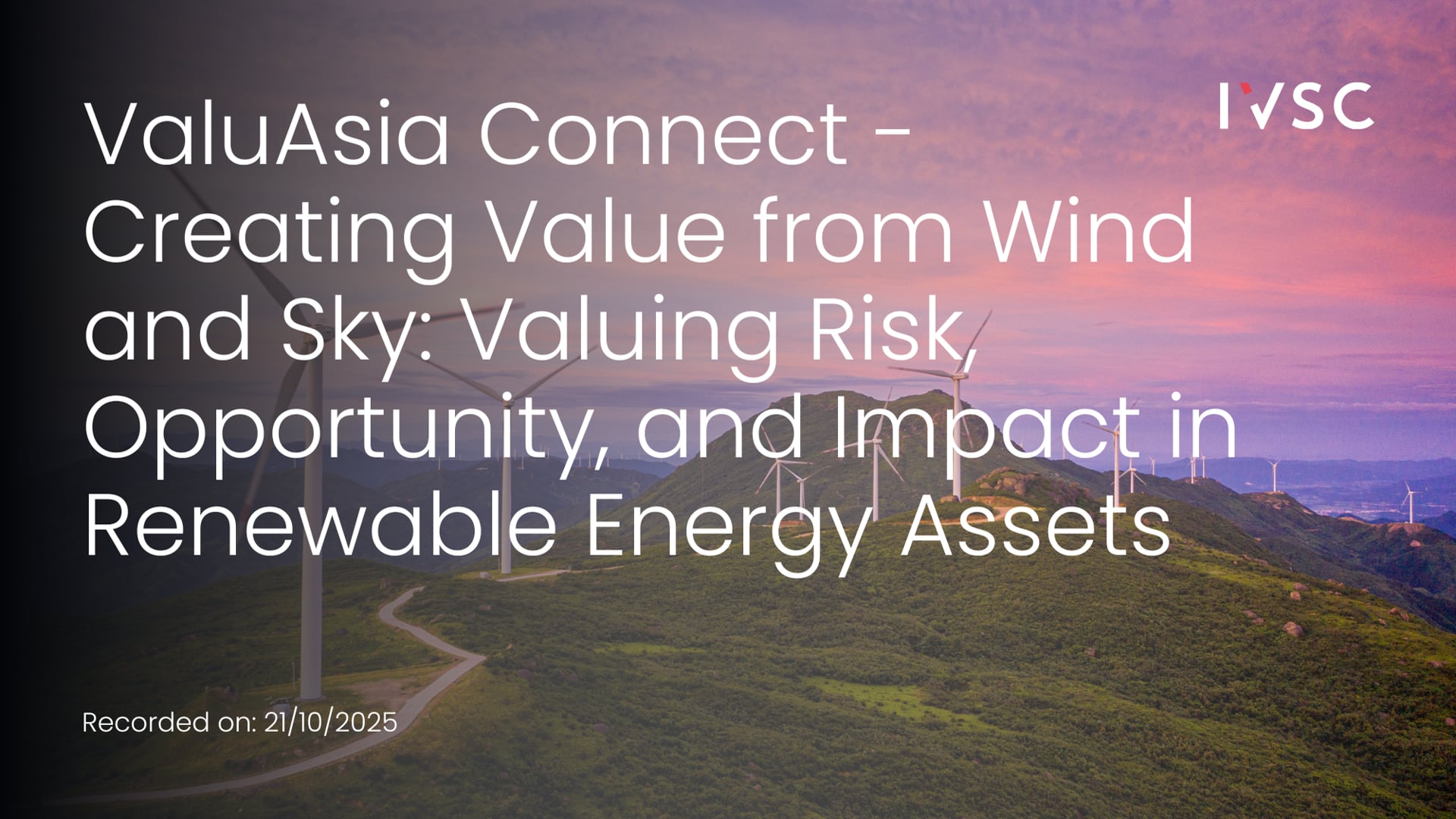 ValuAsia Connect - Creating Value from Wind and Sky: Valuing Risk, Opportunity, and Impact in Renewable Energy Assets