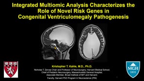 Integrated Multiomic Analysis Characterizes the Role on Novel Risk Genes in Congenital Ventriculomegaly-Kristopher T.Kahle