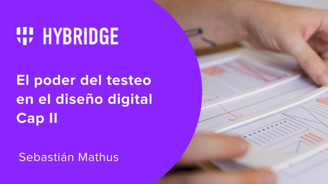 El poder del testeo en el diseño digital Cap II