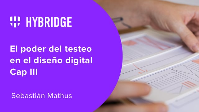 El poder del testeo en el diseño digital Cap III