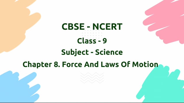 Force and Laws of Motion – Class 9 Science