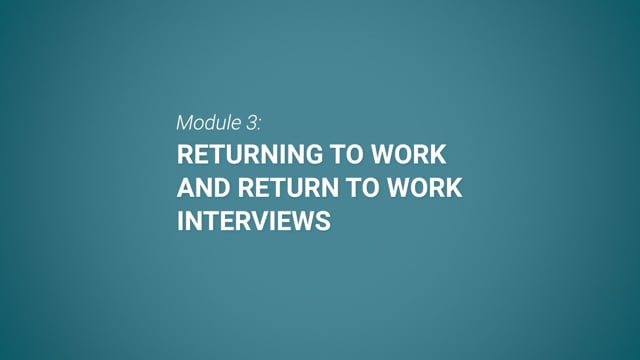 Module 03: Returning to Work and Return to Work Interviews - Video Thumbnail