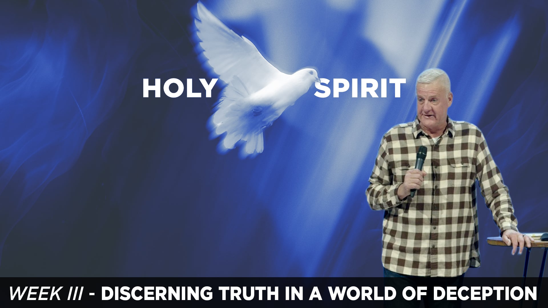 Discerning Truth in a World of Deception: The Holy Spirit's Role  - Holy Spirit - Week III