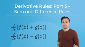 Derivative Rules: Part 3 - Sum and Difference Rules