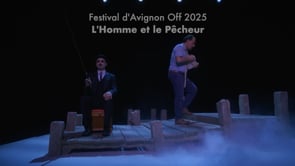 L’HOMME ET LE PÊCHEUR (Festival d’Avignon 2025)