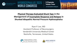 Phycal Therapy-Evaluated Shunt Taps in the Management of Incomplete Response and Relapse in Shunted Idiopathic Normal Pressure Hydrocephalus-Ryan P. Lee