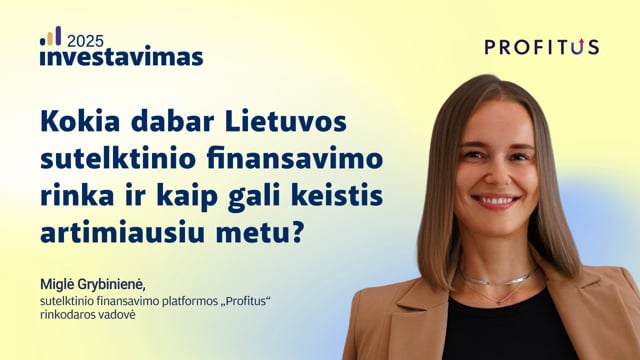 Kokia dabar Lietuvos sutelktinio finansavimo rinka ir kaip gali keistis artimiausiu metu?