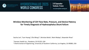 Wireless Monitoring if CSF Flow Rate, Pressure and Device Patency for Timely Diagnosis of Hydrocephalus Shunt Failure-Sascha Lee