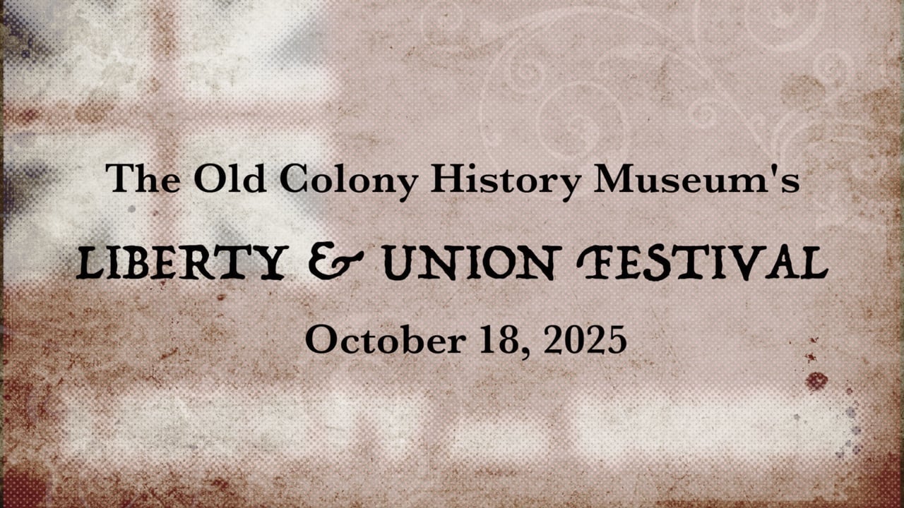 2025 Old Colony History Museum's "Liberty & Union Festival"