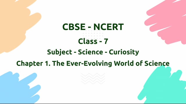 The Ever-Evolving World of Science – Class 7 Science