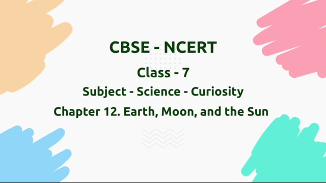 Earth, Moon, and the Sun – Class 7 Science