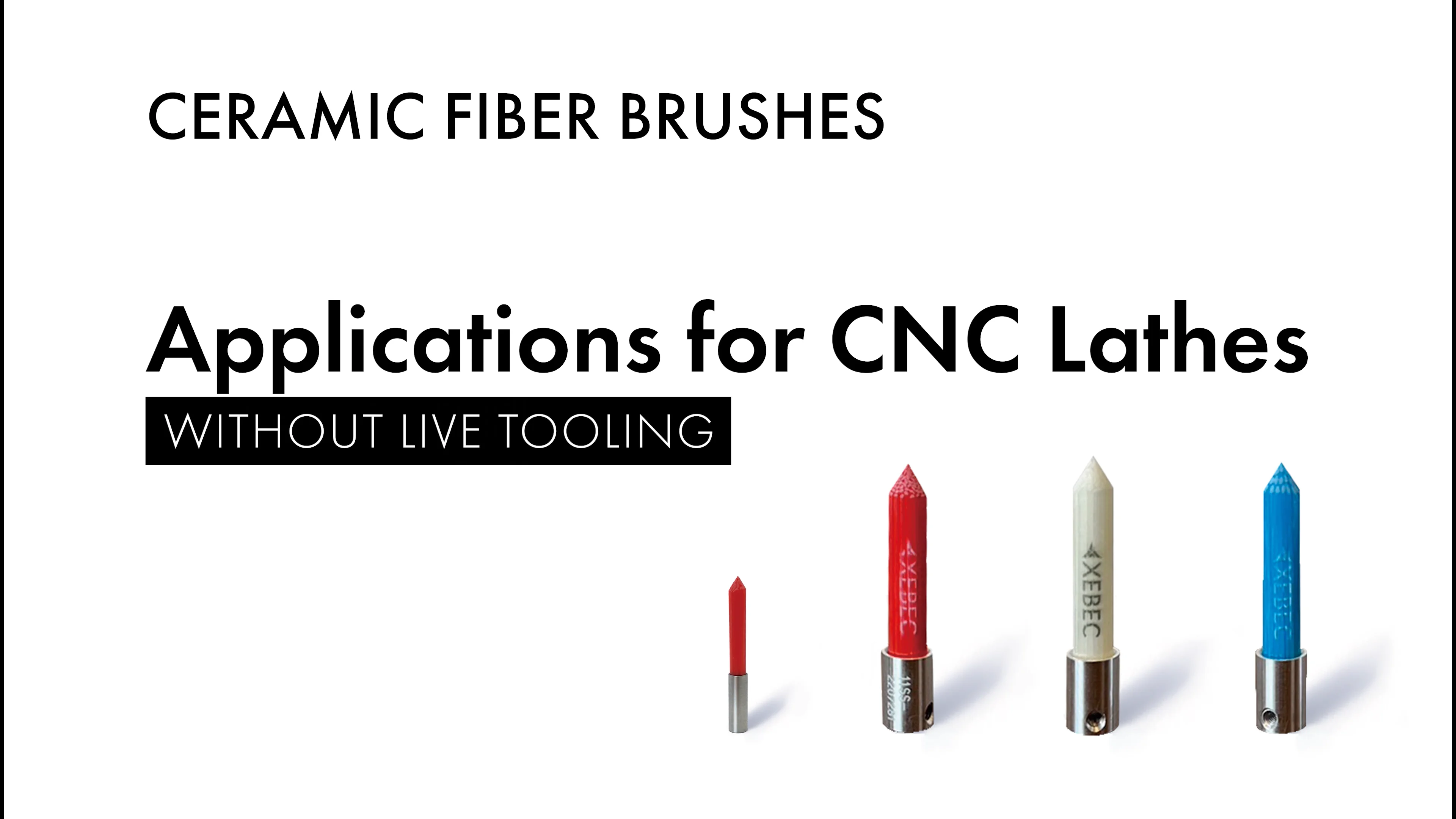 XEBEC Brush™ Turning | XEBEC TECHNOLOGY CO.,LTD.