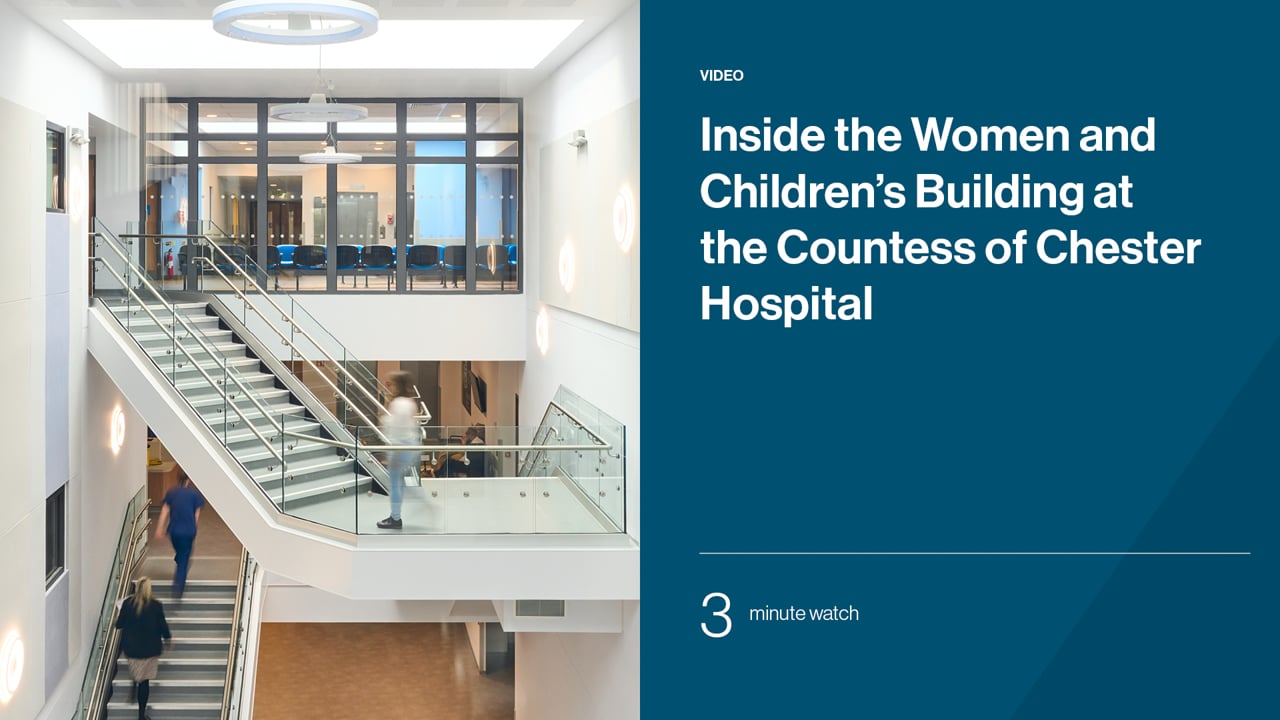 Inside the Women and Children’s Building at the Countess of Chester Hospital
