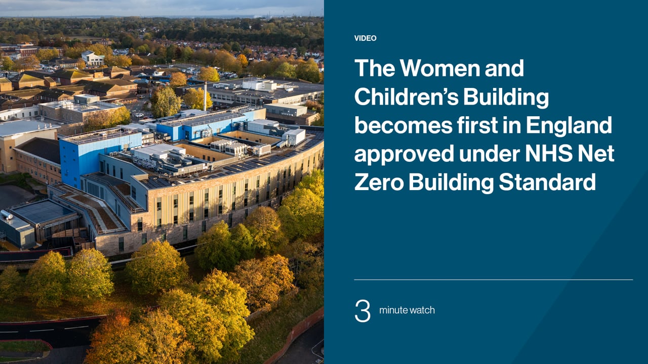 The Women and Children's Building becomes first in England approved under NHS Net Zero Building Standard