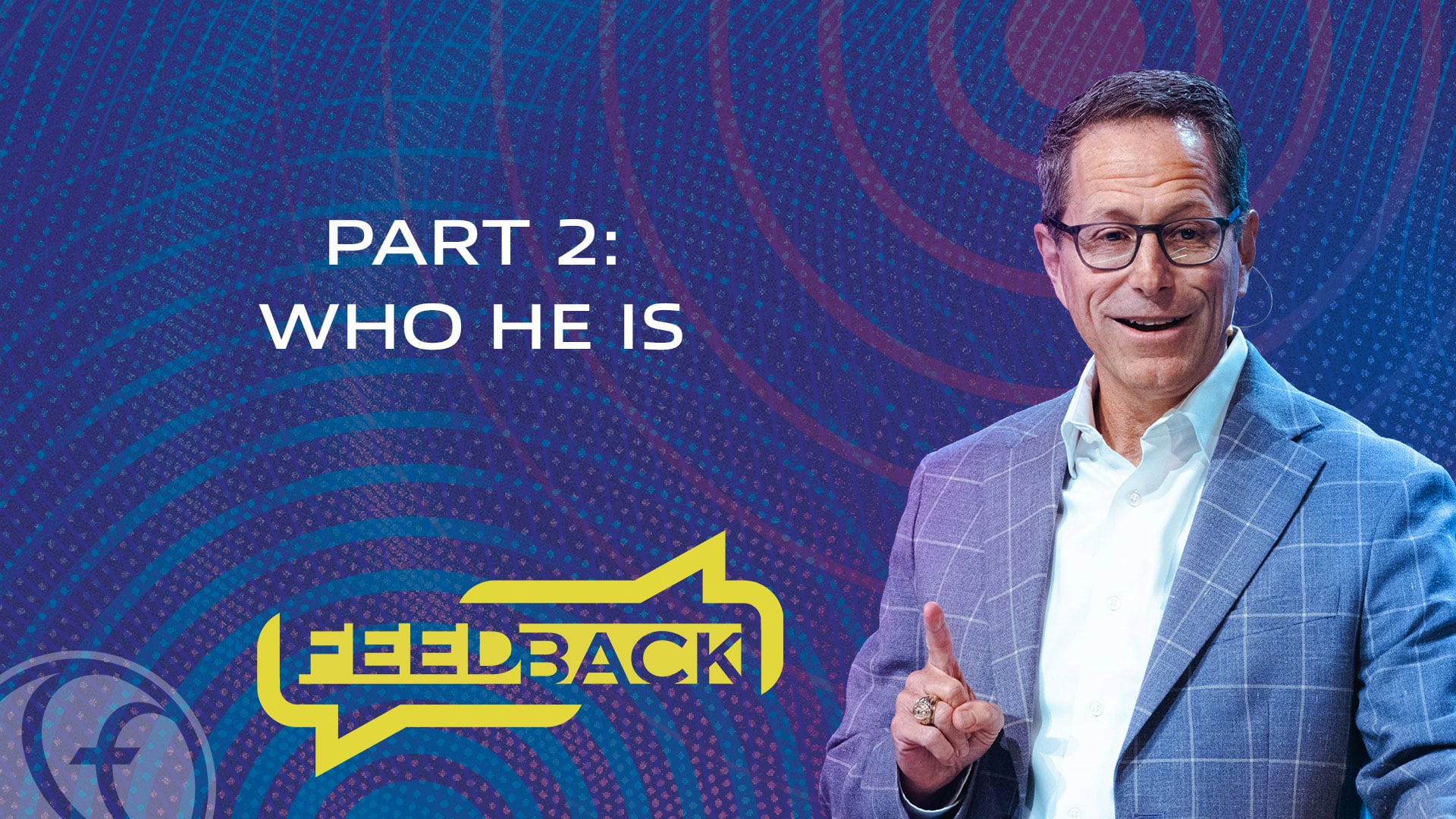 HFBC Message: Feedback - Part 2: Who He Is