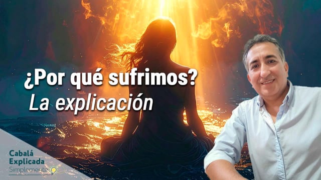 ¿Por qué sufrimos? La explicación que cambia todo con Marcos Vaisman – Cabalá Explicada Simplemente 9 Noviembre 2025