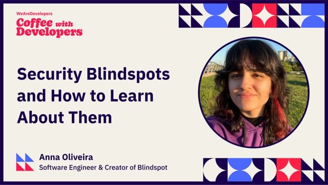 Security Blindspots and How to Learn About Them - Anna Oliveira