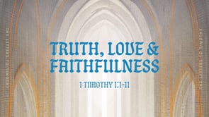 Truth, Love and Faithfulness