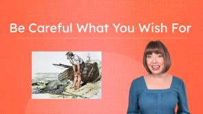 Be Careful What You Wish For