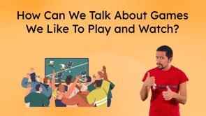 How Can We Talk About Games We Like To Play and Watch?