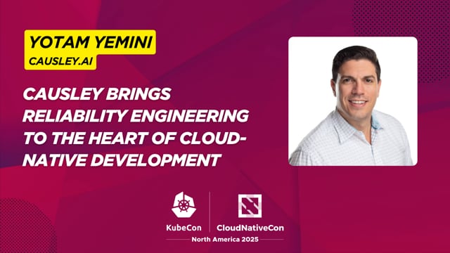Causley Brings Reliability Engineering to the Heart of Cloud-Native Development with Yotam Yemini