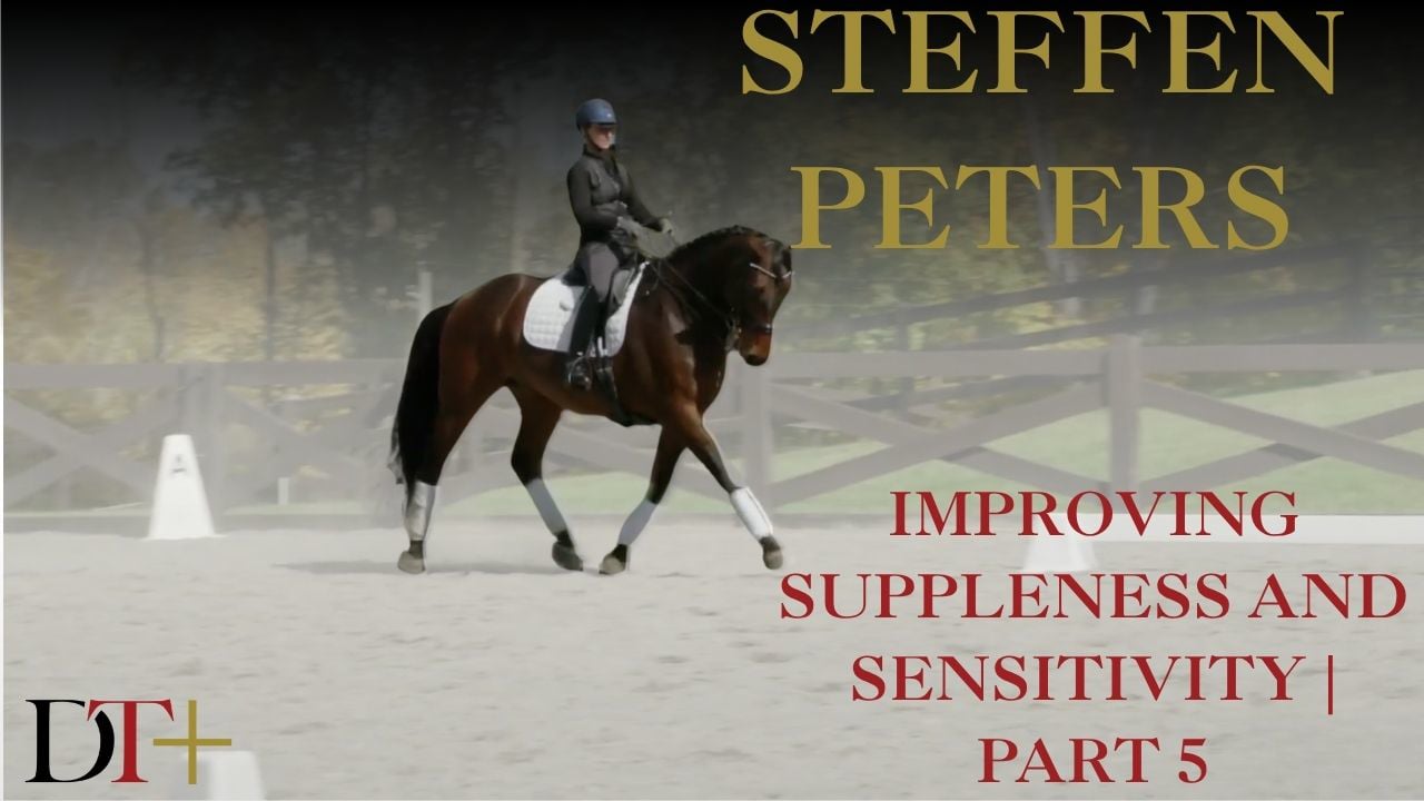 Improving Suppleness and Sensitivity | Steffen Peters | PART 05