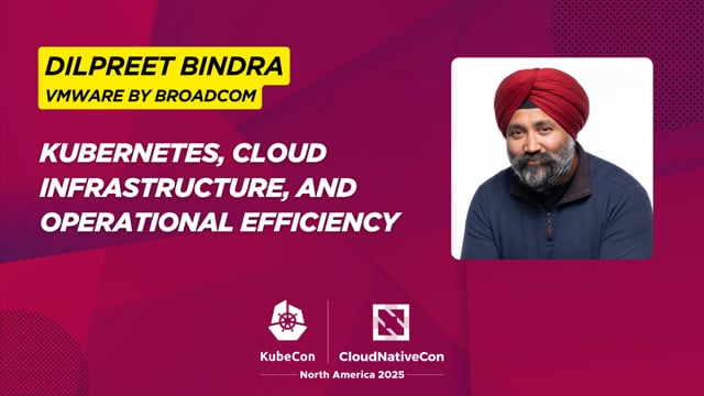 VMware’s Dilpreet Bindra on Kubernetes, Cloud Infrastructure, and Operational Efficiency