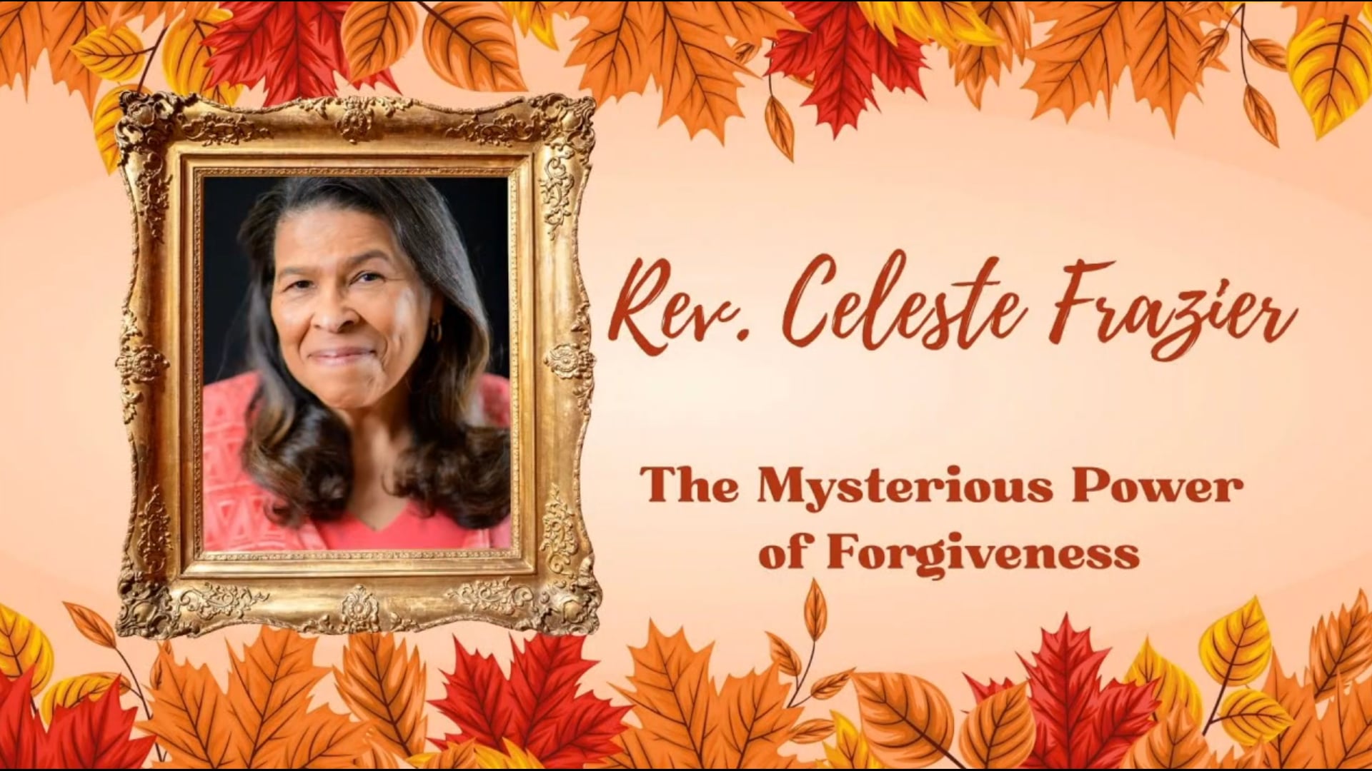 "The Mysterious Power of Forgiveness" with Rev. Celeste