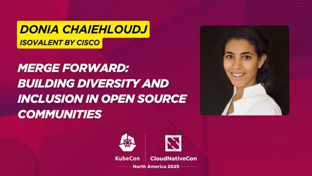 Donia Chaiehloudj & Troy Connor on Merge Forward & Open Source Inclusion | KubeCon + CloudNativeCon NA 2025