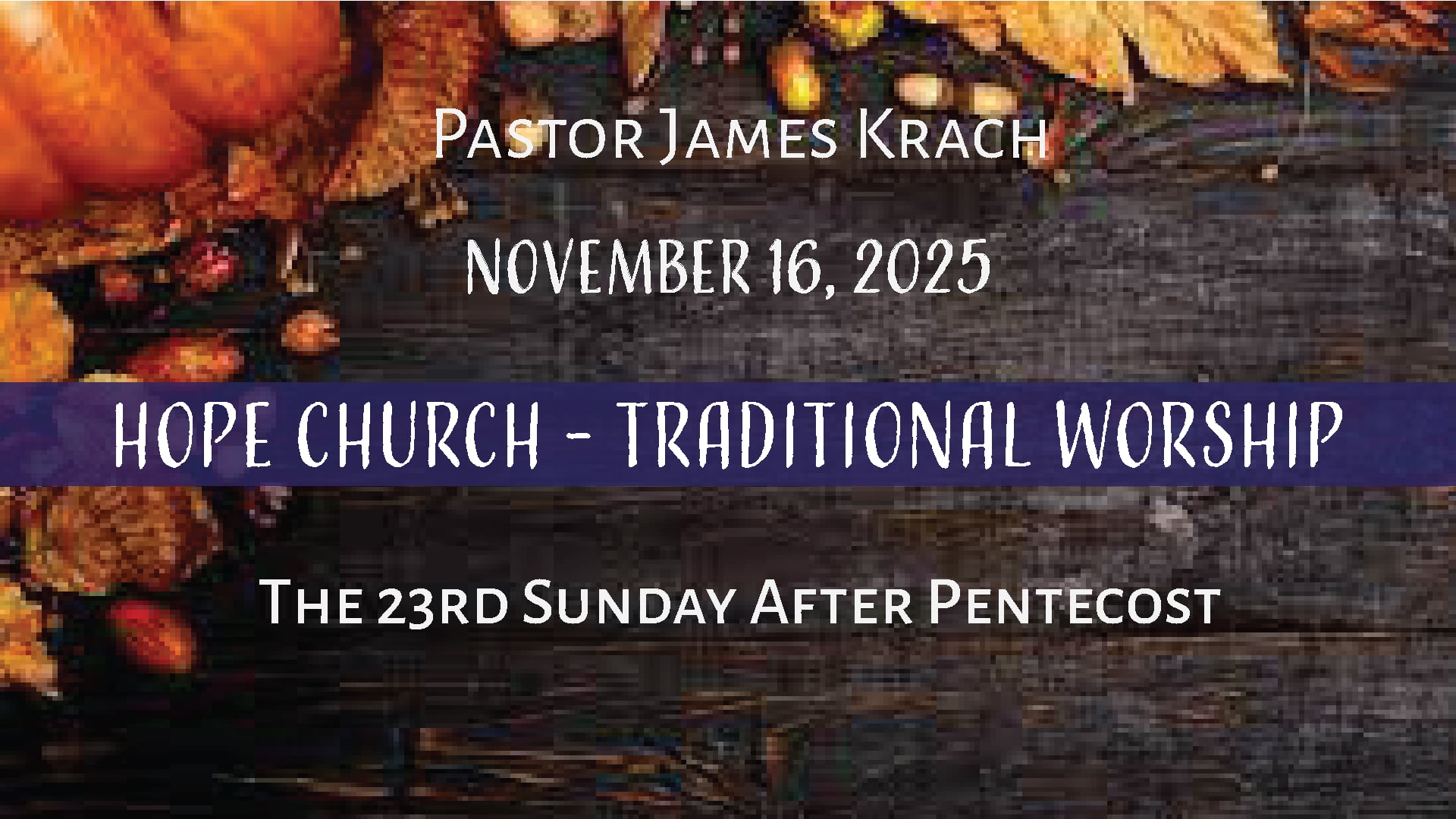 Hope Lutheran Church Traditional Worship November 16, 2025