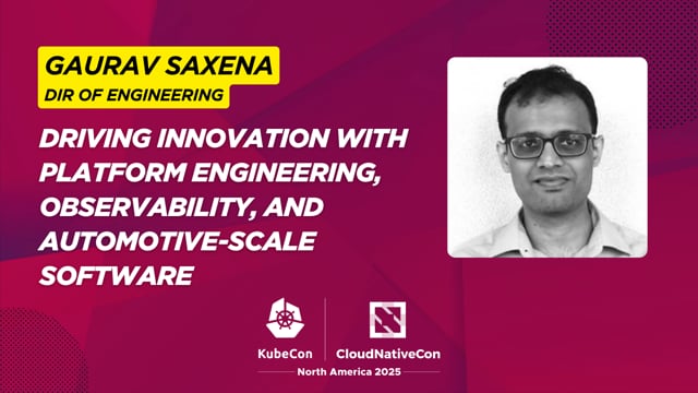 Driving Innovation: Gaurav Saxena on Platform Engineering, Observability, and Automotive-Scale Software