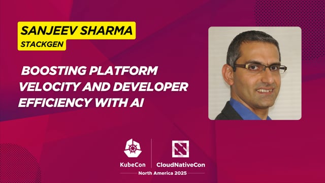 Sanjeev Sharma on Boosting Platform Velocity and Developer Efficiency with AI at StackGen