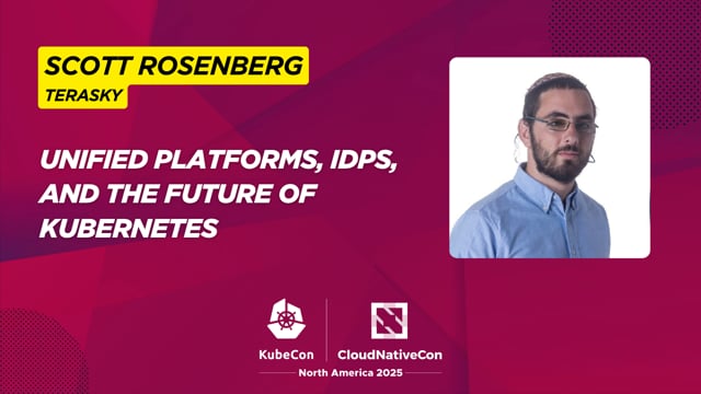Scott Rosenberg on Unified Platforms, IDPs, and the Future of Kubernetes