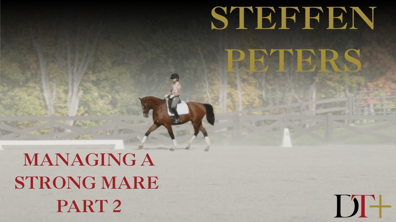 Steffen Peters - Managing a Strong Mare – Part 2