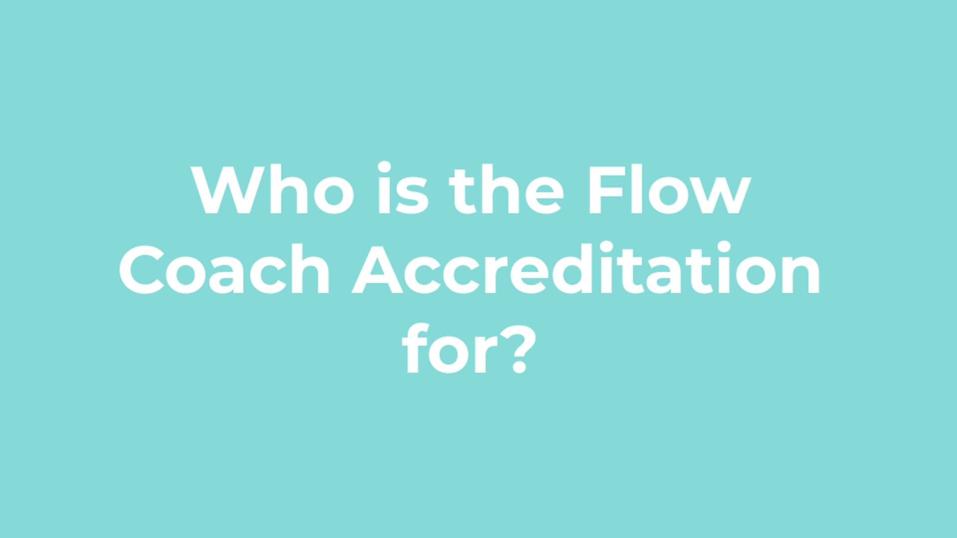 Who is the Flow Coach Accreditation for?