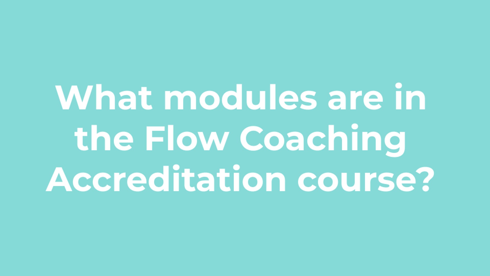 What modules are in the Flow Coaching Accreditation course?