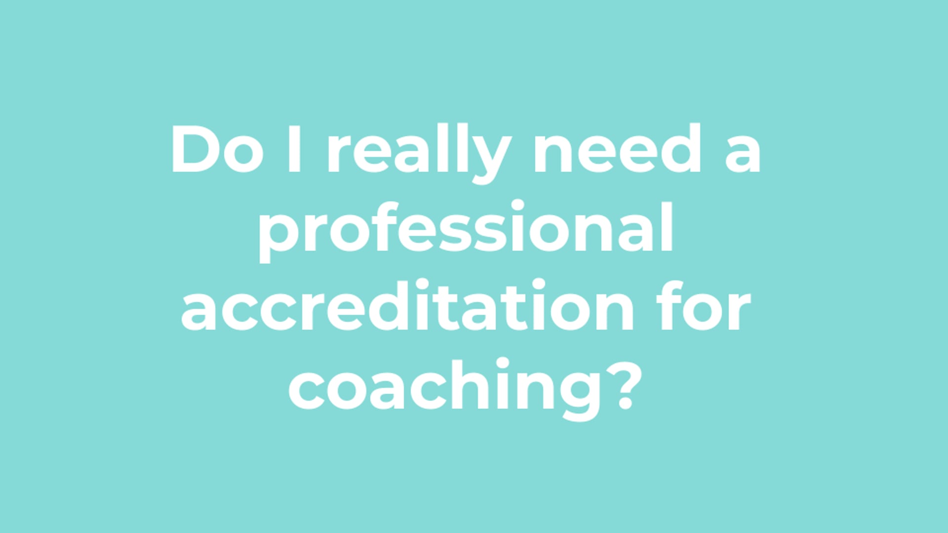 Do I really need a professional accreditation for coaching?