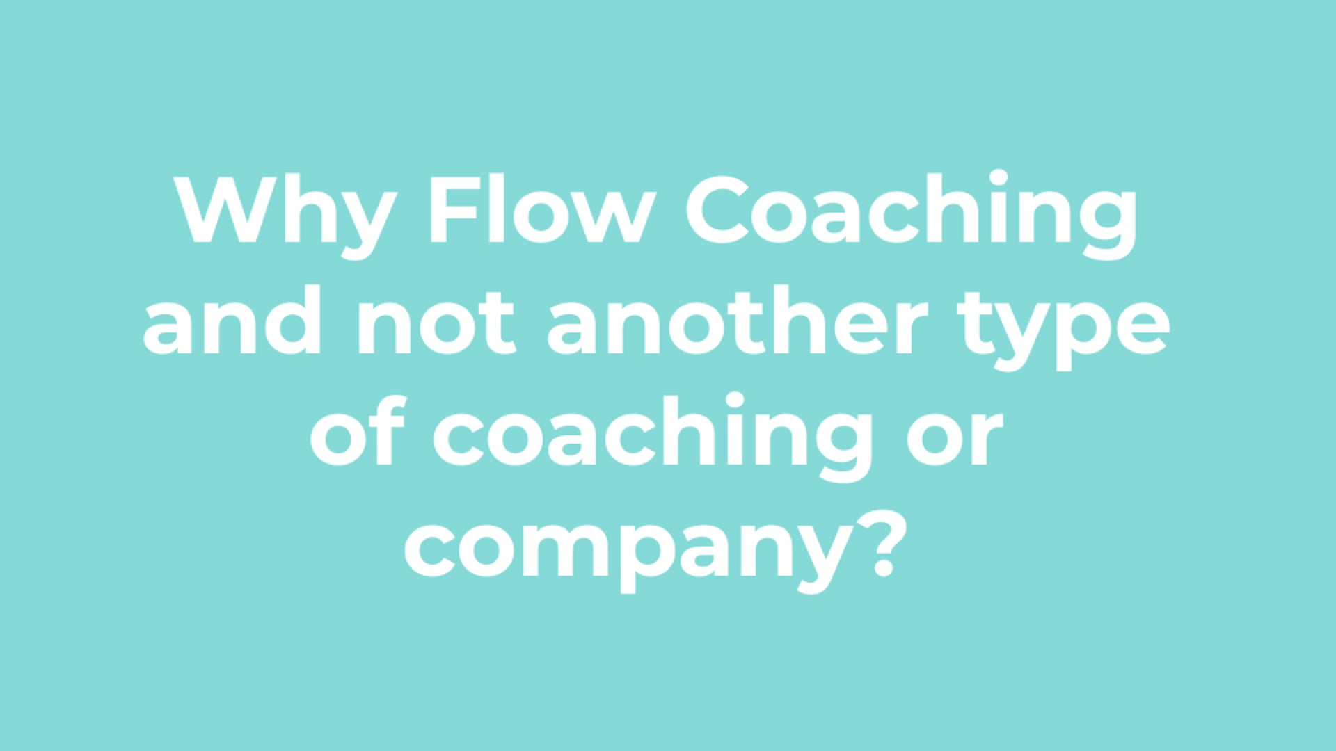 Why Flow Coaching and not another type of coaching or company?