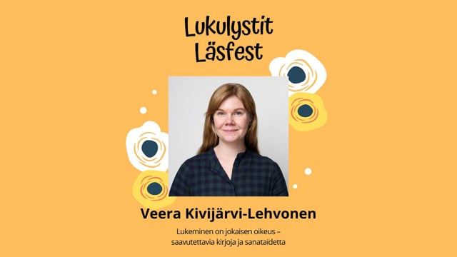 Veera Kivijärvi-Lehvonen: Lukeminen on jokaisen oikeus – saavutettavia kirjoja ja sanataidetta