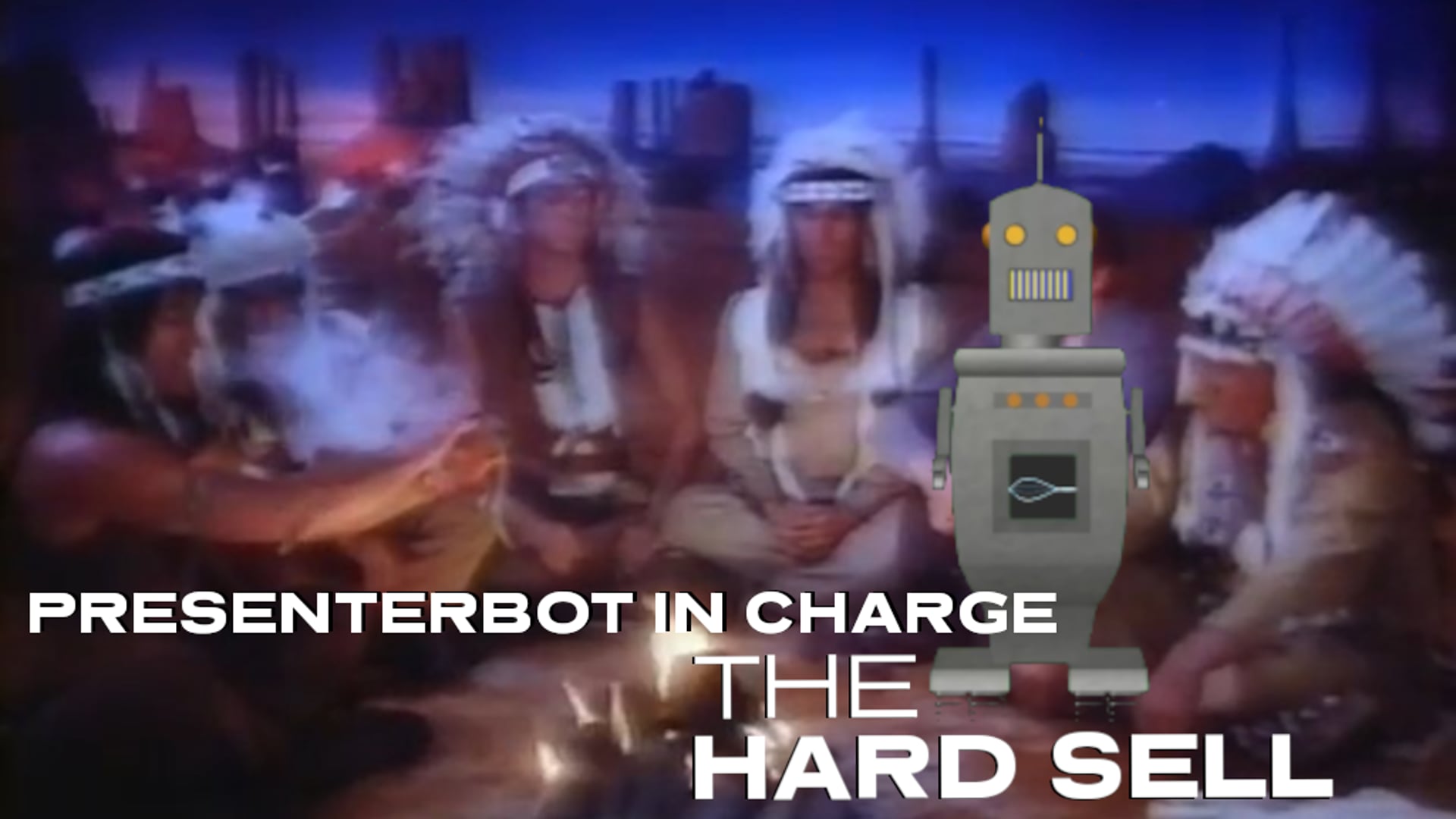 The Hard Sell #249: Presenterbot in Charge