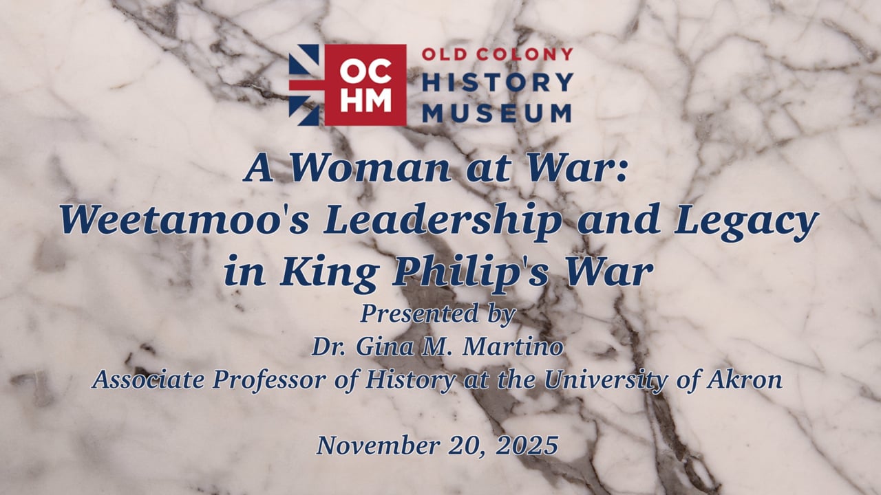 OCHM Lecture Series - Woman at War: Weetamoo's Leadership and Legacy in King Philip's War