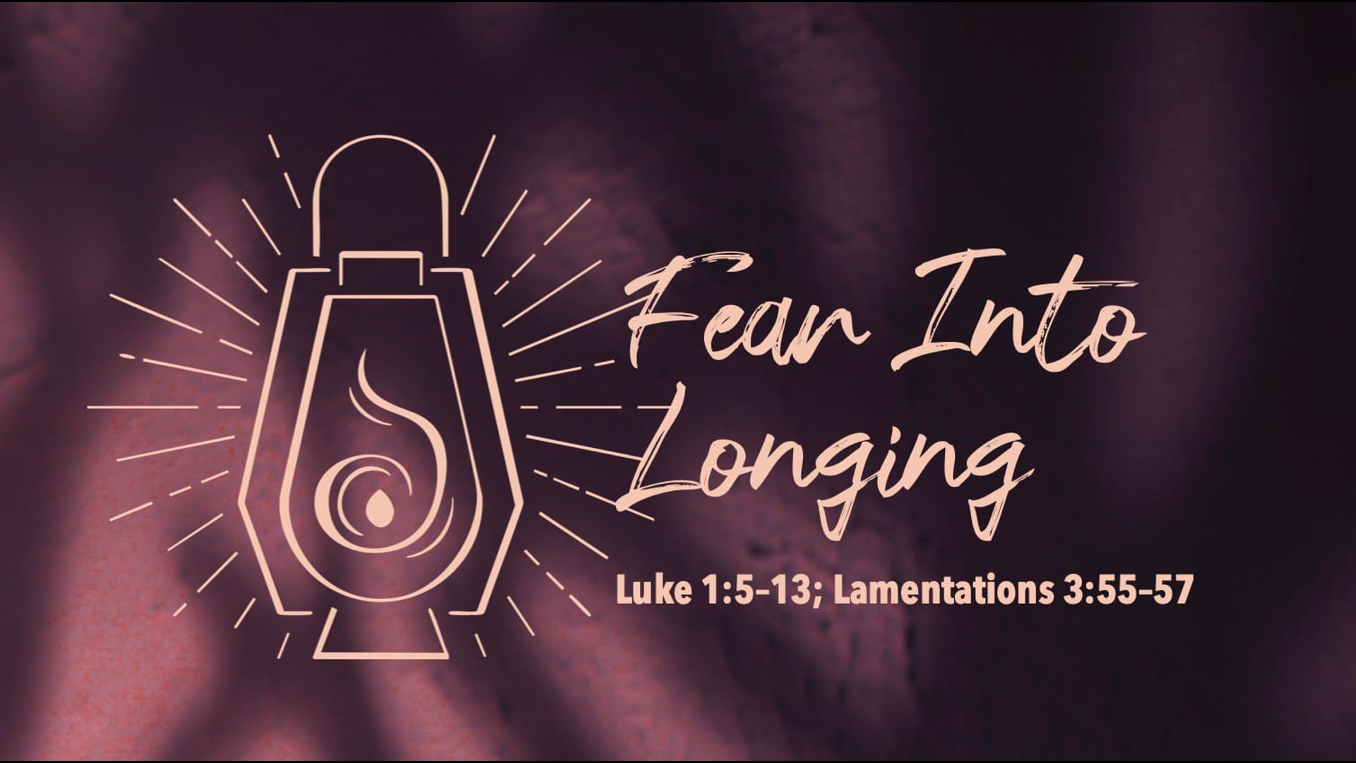 Sunday November 30 "Fear Into Longing"