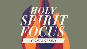 Holy Spirit Focus…Controlled