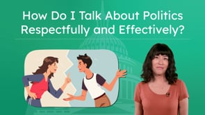 How Do I Talk About Politics Respectfully and Effectively?