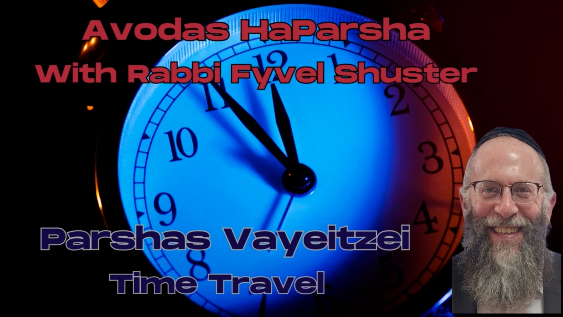 Time Travel - Avodas HaParsha Parshas VaYeitzei