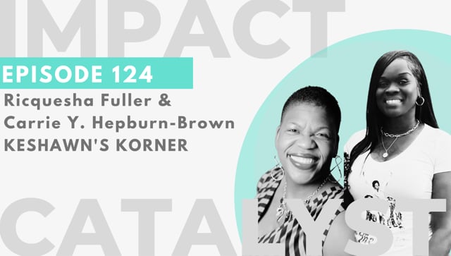 Impact Catalyst #124 – Keshawn’s Corner